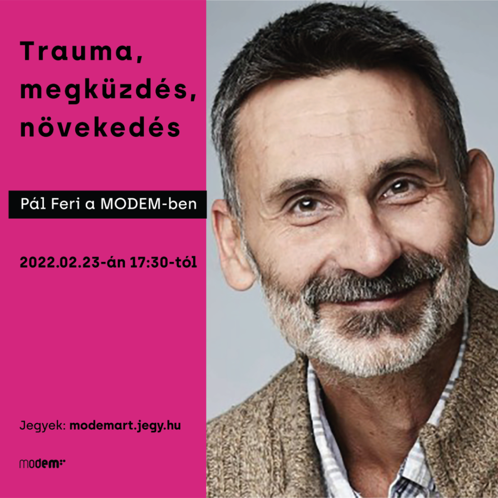 Trauma, megküzdés, növekedés: Pál Feri a MODEMben