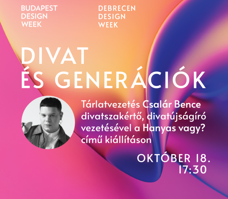 Divat és generációk – tárlatvezetés Csalár Bence divatszakértő, divatújságíró vezetésével a Hanyas vagy? című kiállításon