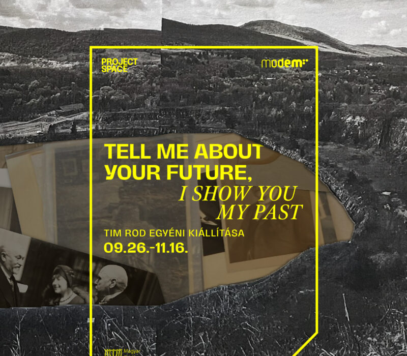 KIÁLLÍTÁSMEGNYITÓ: Tell me about your Future, I Show you my Past – Tim Rod egyéni kiállítása