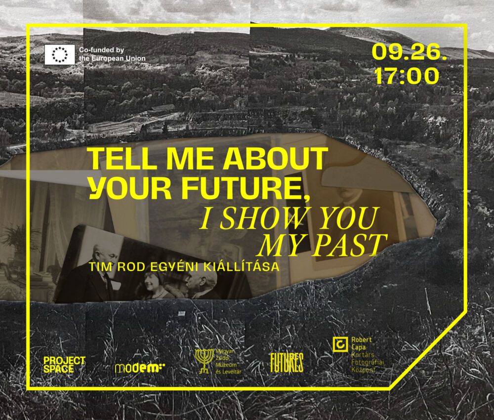 KIÁLLÍTÁSMEGNYITÓ: Tell me about your Future, I Show you my Past – Tim Rod egyéni kiállítása
