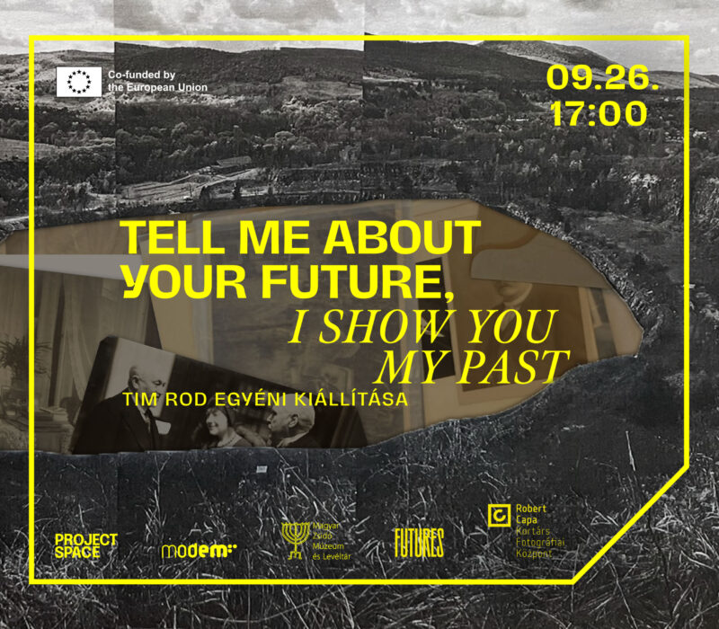 KIÁLLÍTÁSMEGNYITÓ: Tell me about your Future, I Show you my Past – Tim Rod egyéni kiállítása