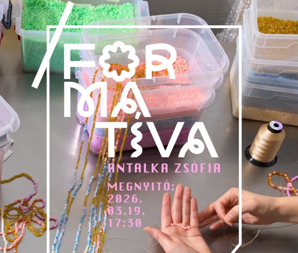 KIÁLLÍTÁSMEGNYITÓ: /formatíva – Antalka Zsófia egyéni kiállítása a MODEM-ben