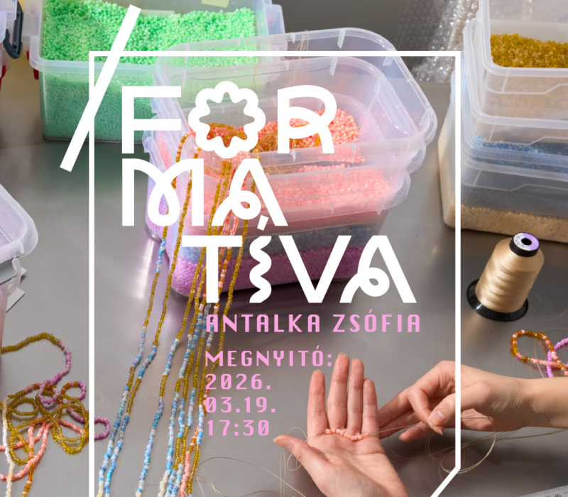KIÁLLÍTÁSMEGNYITÓ: /formatíva – Antalka Zsófia egyéni kiállítása a MODEM-ben