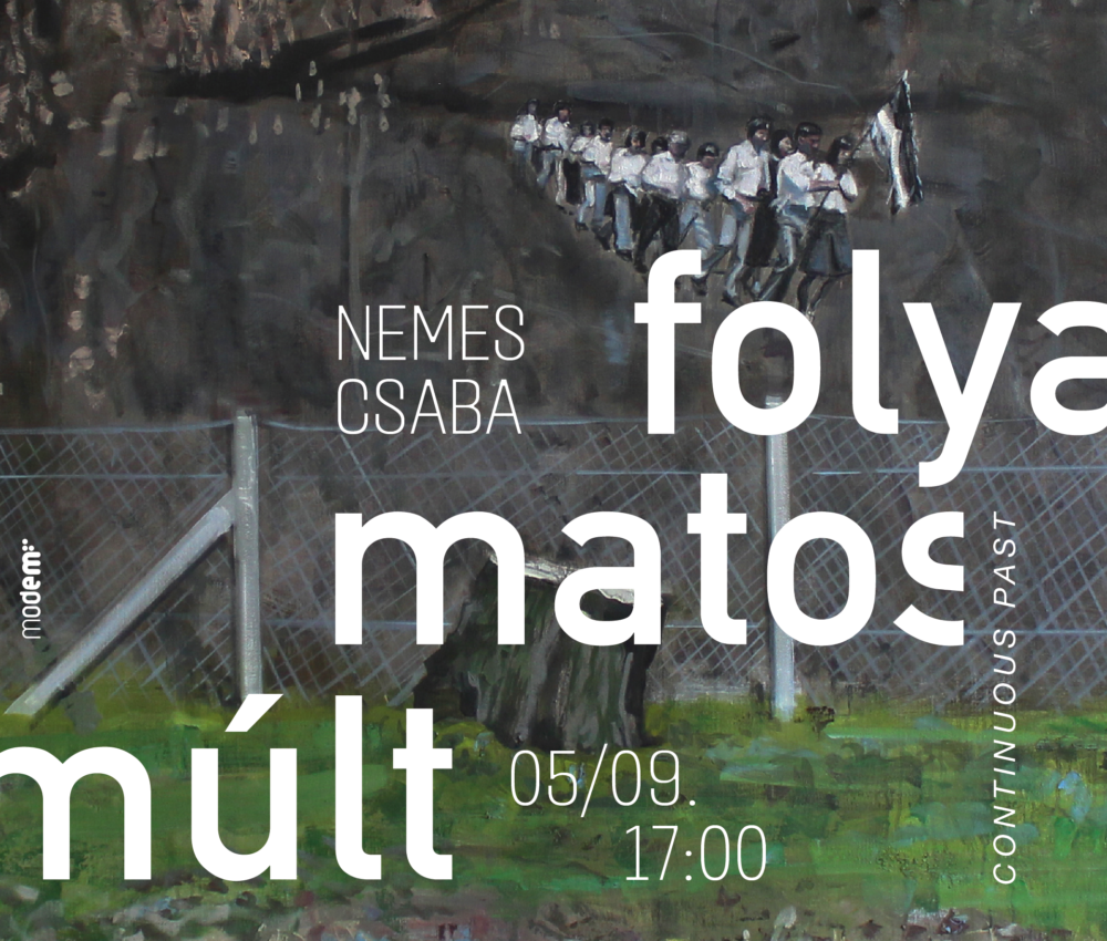KIÁLLÍTÁSMEGNYITÓ — NEMES CSABA: FOLYAMATOS MÚLT