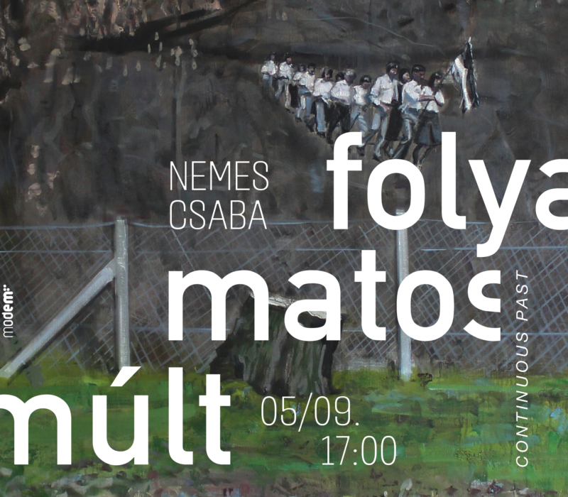 KIÁLLÍTÁSMEGNYITÓ — NEMES CSABA: FOLYAMATOS MÚLT