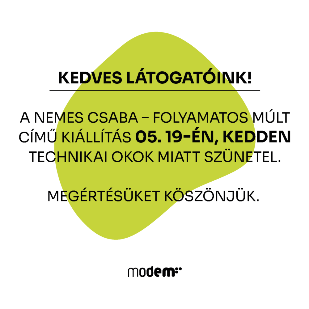 A Nemes Csaba – Folyamatos múlt című kiállítás technikai okok miatt szünetel május 19-én