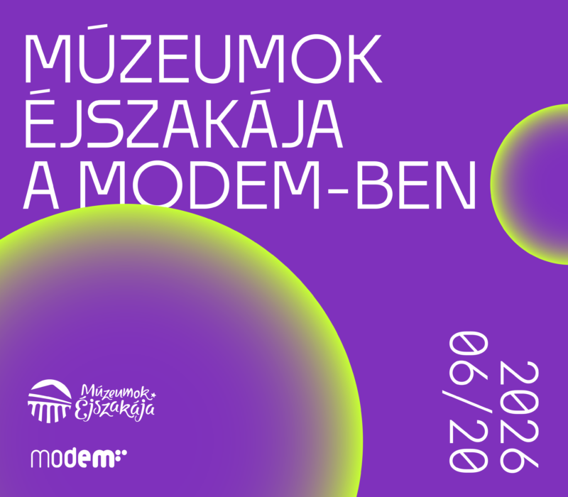 Múzeumok Éjszakája a MODEM-ben