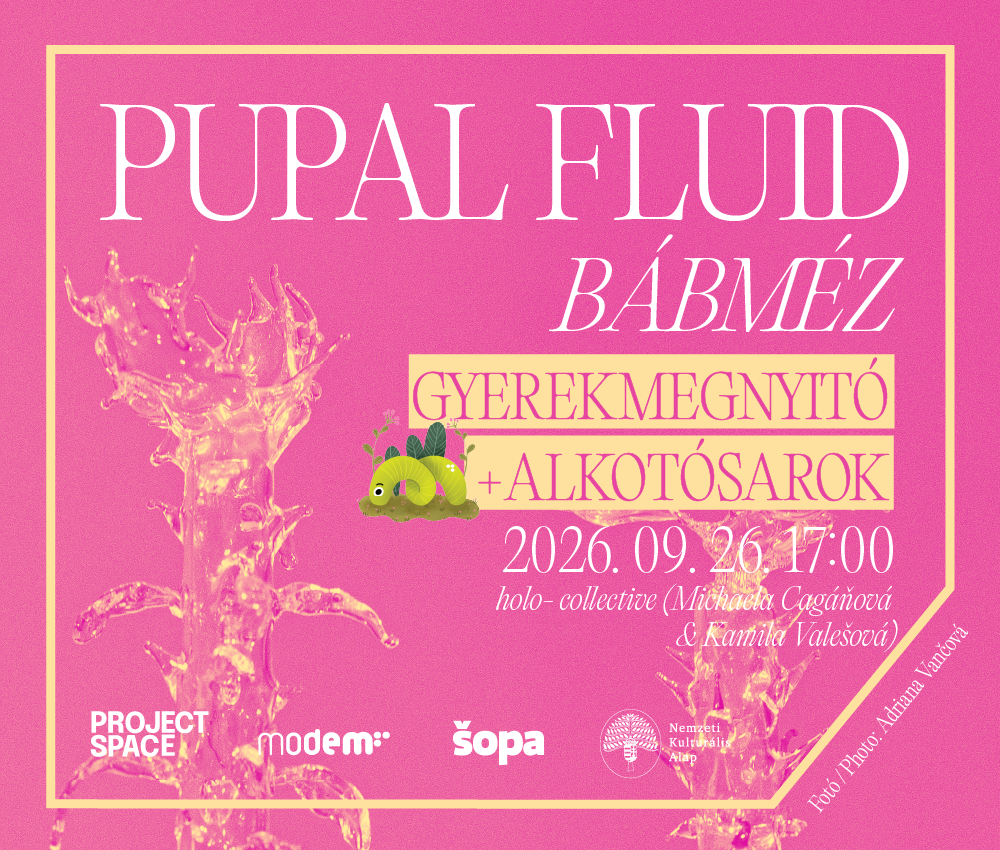 JÁTÉKOS GYEREKMEGNYITÓ ÉS ALKOTÓSAROK – holo-: Pupal Fluid // Bábméz